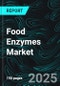 Food Enzymes Market by Types, Source, Application, Region and Company Analysis 2025-2033 - Product Image