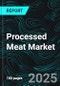 Processed Meat Market by Meat Type Processing Type, Distribution Channel, Region and Company Analysis 2025-2033 - Product Image