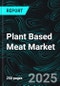 Plant Based Meat Market by Source, Meat Type, Product Type, Distribution Channel, Storage, Region and Company Analysis 2025-2033 - Product Image