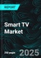 Smart TV Market Global Report by Resolution Type, Screen Sizes, Type, Technology, Operating System, Application, Regions and Company Analysis 2025-2033 - Product Image