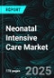 Neonatal Intensive Care Market Report by Products, By End-User Countries and Company Analysis 2025-2033 - Product Image