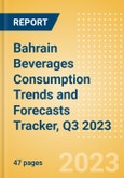 Bahrain Beverages Consumption Trends and Forecasts Tracker, Q3 2023 (Dairy and Soy Drinks, Alcoholic Drinks, Soft Drinks and Hot Drinks)- Product Image