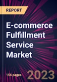 E-commerce Fulfillment Service Market 2024-2028- Product Image