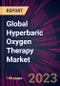 Global Hyperbaric Oxygen Therapy Market 2024-2028 - Product Thumbnail Image