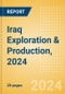 Iraq Exploration & Production, 2024 - Product Image