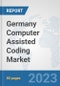 Germany Computer Assisted Coding Market: Prospects, Trends Analysis, Market Size and Forecasts up to 2030 - Product Image