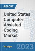 United States Computer Assisted Coding Market: Prospects, Trends Analysis, Market Size and Forecasts up to 2030- Product Image