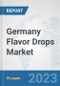 Germany Flavor Drops Market: Prospects, Trends Analysis, Market Size and Forecasts up to 2030 - Product Image