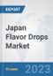 Japan Flavor Drops Market: Prospects, Trends Analysis, Market Size and Forecasts up to 2030 - Product Image