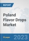 Poland Flavor Drops Market: Prospects, Trends Analysis, Market Size and Forecasts up to 2030 - Product Image