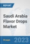 Saudi Arabia Flavor Drops Market: Prospects, Trends Analysis, Market Size and Forecasts up to 2030 - Product Image