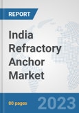 India Refractory Anchor Market: Prospects, Trends Analysis, Market Size and Forecasts up to 2030- Product Image