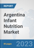 Argentina Infant Nutrition Market: Prospects, Trends Analysis, Market Size and Forecasts up to 2030- Product Image