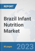 Brazil Infant Nutrition Market: Prospects, Trends Analysis, Market Size and Forecasts up to 2030- Product Image