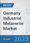 Germany Industrial Metaverse Market: Prospects, Trends Analysis, Market Size and Forecasts up to 2030 - Product Thumbnail Image