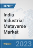 India Industrial Metaverse Market: Prospects, Trends Analysis, Market Size and Forecasts up to 2030- Product Image