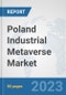 Poland Industrial Metaverse Market: Prospects, Trends Analysis, Market Size and Forecasts up to 2030 - Product Thumbnail Image