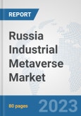 Russia Industrial Metaverse Market: Prospects, Trends Analysis, Market Size and Forecasts up to 2030- Product Image