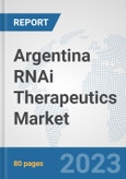 Argentina RNAi Therapeutics Market: Prospects, Trends Analysis, Market Size and Forecasts up to 2030- Product Image