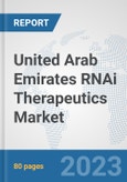 United Arab Emirates RNAi Therapeutics Market: Prospects, Trends Analysis, Market Size and Forecasts up to 2030- Product Image