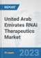 United Arab Emirates RNAi Therapeutics Market: Prospects, Trends Analysis, Market Size and Forecasts up to 2030 - Product Image