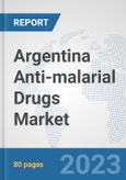 Argentina Anti-malarial Drugs Market: Prospects, Trends Analysis, Market Size and Forecasts up to 2030- Product Image