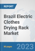 Brazil Electric Clothes Drying Rack Market: Prospects, Trends Analysis, Market Size and Forecasts up to 2030- Product Image