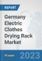 Germany Electric Clothes Drying Rack Market: Prospects, Trends Analysis, Market Size and Forecasts up to 2030 - Product Image
