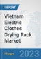 Vietnam Electric Clothes Drying Rack Market: Prospects, Trends Analysis, Market Size and Forecasts up to 2030 - Product Image