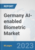 Germany AI-enabled Biometric Market: Prospects, Trends Analysis, Market Size and Forecasts up to 2030- Product Image