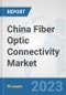 China Fiber Optic Connectivity Market: Prospects, Trends Analysis, Market Size and Forecasts up to 2030 - Product Thumbnail Image