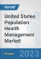United States Population Health Management Market: Prospects, Trends Analysis, Market Size and Forecasts up to 2030 - Product Image