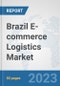 Brazil E-commerce Logistics Market: Prospects, Trends Analysis, Market Size and Forecasts up to 2030 - Product Image