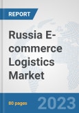 Russia E-commerce Logistics Market: Prospects, Trends Analysis, Market Size and Forecasts up to 2030- Product Image