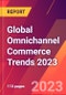 Global Omnichannel Commerce Trends 2023 - Product Image