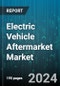 Electric Vehicle Aftermarket Market by Replacement Part, Distribution Channel, Vehicle Type - Global Forecast 2025-2030 - Product Thumbnail Image