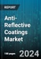 Anti-Reflective Coatings Market by Type (Multi-layer AR Coatings, Single-layer AR Coatings), Technology (Electronic Beam Evaporation, Spin Coating, Sputtering), Application - Global Forecast 2025-2030 - Product Image