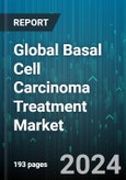 Global Basal Cell Carcinoma Treatment Market by Type (Drug Therapy, Radiation Therapy, Surgery), Route of Administration (Oral, Parenteral), Clinical Variant, End-Users - Forecast 2024-2030- Product Image