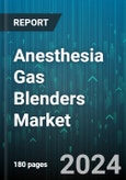 Anesthesia Gas Blenders Market by Technology, End-use - Global Forecast 2025-2030- Product Image