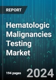 Hematologic Malignancies Testing Market by Product, Technology, Disease Type, End-Users - Global Forecast 2025-2030- Product Image