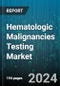 Hematologic Malignancies Testing Market by Product, Technology, Disease Type, End-Users - Global Forecast 2025-2030 - Product Image