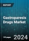 Gastroparesis Drugs Market by Drug Class, Indication, Sales Channel - Global Forecast 2025-2030 - Product Thumbnail Image