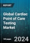 Global Cardiac Point of Care Testing Market by Product (Analyzers, Kits & Assays, Software & Services), Biomarker Type (Cardiac Troponins, CK-MB Fraction, D-Dimer), End-User - Forecast 2024-2030 - Product Thumbnail Image