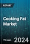 Cooking Fat Market by Product, Form, Distribution Channel - Global Forecast 2025-2030 - Product Thumbnail Image