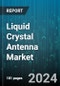 Liquid Crystal Antenna Market by Type, Application - Global Forecast 2025-2030 - Product Image