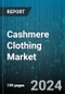 Cashmere Clothing Market by Product, Source, Grades, Distribution Channel, End User - Global Forecast 2025-2030 - Product Image