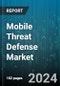 Mobile Threat Defense Market by Offering, Operating System, Deployment, End-user - Global Forecast 2025-2030 - Product Image