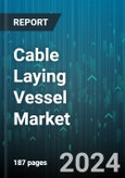 Cable Laying Vessel Market by Capacity, Water Depth, Application, End-use - Global Forecast 2025-2030- Product Image