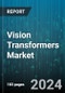 Vision Transformers Market by Offering, Application, Vertical - Global Forecast 2025-2030 - Product Thumbnail Image