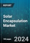 Solar Encapsulation Market by Material Type (Ethylene Vinyl Acetate, Ionomer, Poly Vinyl Butyral), Technology (Crystalline Silicon Solar, Thin-Film Solar), Installation Type, End-Use - Global Forecast 2025-2030 - Product Thumbnail Image